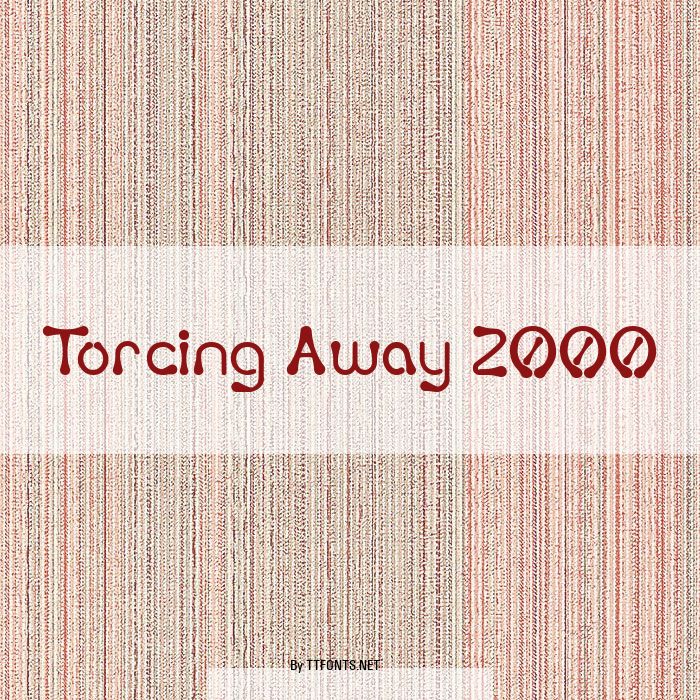 Torcing Away 2000 example